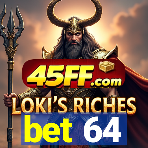 bet 64